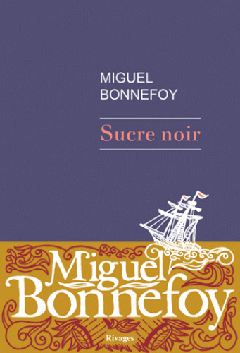 Sucre noir / Miguel Bonnefoy | Bonnefoy, Miguel