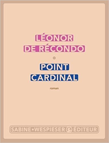 Point cardinal / Léonor de Recondo | Récondo, Léonor de