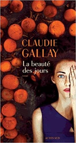 La beauté des jours / Claudie Gallay | Gallay, Claudie
