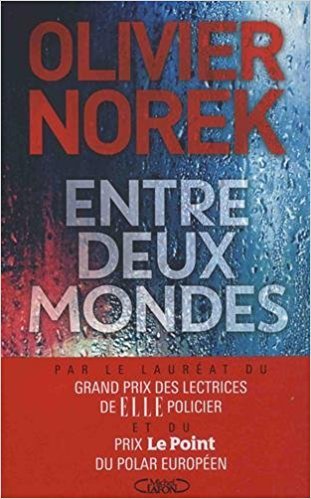 Entre deux mondes / Olivier Norek | Norek, Olivier