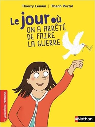 Le jour où on a arrêté de faire la guerre / Thierry Lenain | Lenain, Thierry