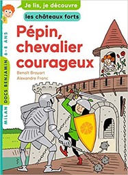 Pépin, chevalier courageux / Benoît Broyart | Broyart, Benoît