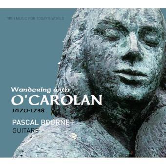 Irish music for today's world : wandering with O'Carolan / Turlough O'Carolan, comp. | O'Carolan, Turlough. Compositeur