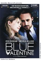 Blue Valentine / Derek Cianfrance, réal., scénario | Cianfrance, Derek. Metteur en scène ou réalisateur. Scénariste