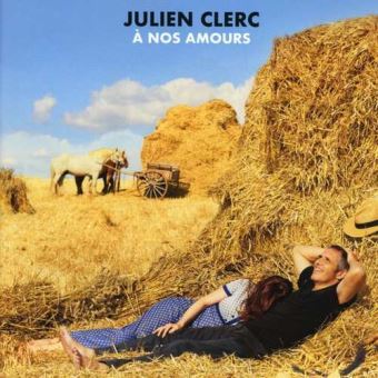 A nos amours / Julien Clerc, comp., chant | Clerc, Julien. Compositeur. Chanteur