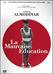 La mauvaise éducation / Pedro Almodóvar, réal., scénario | Almodovar, Pedro. Metteur en scène ou réalisateur. Scénariste