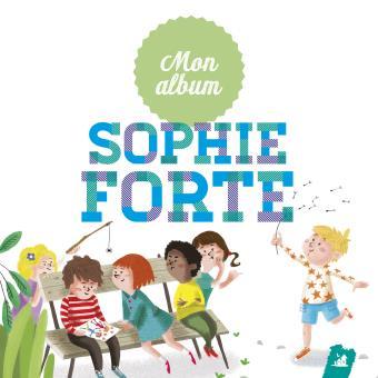 Mon album / Sophie Forte, aut., chant | Forte, Sophie. Parolier. Chanteur