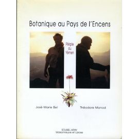 Botanique au pays de l'encens : périple au Yémen : mission botanique au Yémen, flore et environnement du Yémen / Théodore Monod, José-Marie Bel | Monod, Théodore. Auteur