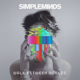 Walk between worlds / Simple Minds, groupe instr. et voc. | Simple Minds. Musicien