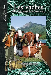 Les vaches et la fabrication du fromage / texte & photos, Pascal Roman | Roman, Pascal. Auteur