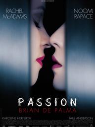 Passion / Brian De Palma, réal., scénario | De Palma, Brian (1940-....). Metteur en scène ou réalisateur. Scénariste