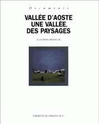 Vallée d'Aoste : une vallée, des paysages / Claudine Remacle | Remacle, Claudine. Auteur