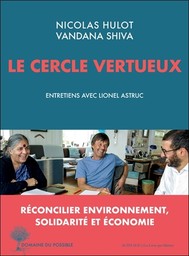 Le cercle vertueux : entretiens avec Lionel Astruc / Nicolas Hulot, Vandana Shiva | Hulot, Nicolas