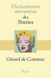 Dictionnaire amoureux des sixties / Gérard de Cortanze | Cortanze, Gérard de