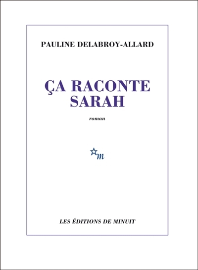 Ca raconte Sarah / Pauline Delabroy-Allard | Delabroy-Allard, Pauline
