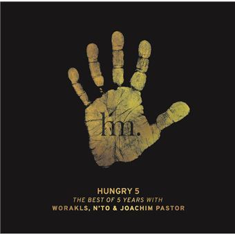 Hungry 5 : The best of 5 years with Worakls, N'To & Joachim Pastor / Worakls, N'To, Joachim Pastor, disc jokeys | Worakls. Disc jockey