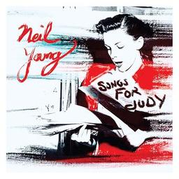 Songs for Judy / Neil Young, aut., comp., chant, guit. | Young, Neil. Parolier. Compositeur. Chanteur. Guitare