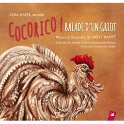 Cocorico ! Balade d'un griot / Mory Kanté, comp., chant | Kante, Mory. Compositeur. Chanteur
