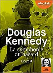 La symphonie du hasard, 3 / Douglas Kennedy | Kennedy, Douglas