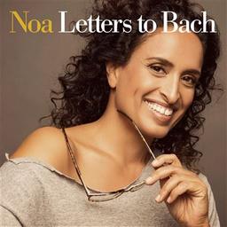 Letters to Bach / Noa, aut., chant | Noa. Parolier. Chanteur