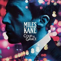 Coup de grace / Miles Kane, aut., comp., chant, guit. | Kane, Miles. Parolier. Compositeur. Chanteur