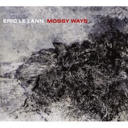 Mossy ways / Eric Le Lann, comp., trp | Le Lann, Eric. Compositeur. Trompette