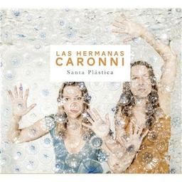 Santa Plastica / Las Hermanas Caronni, groupe instr. et voc. | Las Hermanas Caronni. Musicien