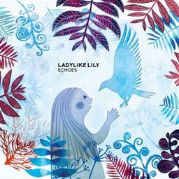 Echoes / Ladylike Lily, aut., comp., chant | Ladylike Lily. Parolier. Compositeur. Chanteur