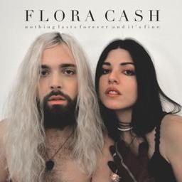 Nothing lasts forever and it's fine / Flora Cash, groupe instr. et voc. | Flora Cash. Musicien