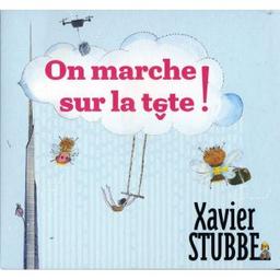 On marche sur la tête / Xavier Stubbe, aut., comp., chant | Stubbe, Xavier. Parolier. Compositeur. Chanteur