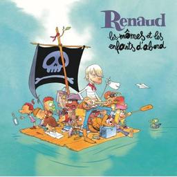 Les mômes et les enfants d'abord / Renaud, aut., comp., chant | Renaud. Parolier. Compositeur. Chanteur