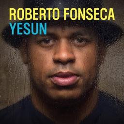 Yesun / Roberto Fonseca, chant | Fonseca, Roberto. Parolier. Compositeur. Chanteur