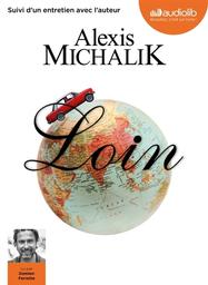 Loin / Alexis Michalik | Michalik , Alexis