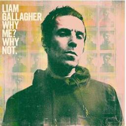 Why me ? Why not / Liam Gallagher, chant | Gallagher, Liam. Chanteur