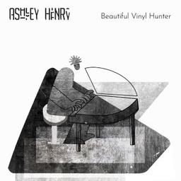 Beautiful vinyl hunter / Ashley Henry, comp., p. | Henry, Ashley. Compositeur. Piano