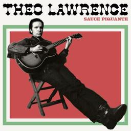 Sauce piquante / Theo Lawrence, aut., comp., chant, guit. | Lawrence, Theo. Parolier. Compositeur. Chanteur. Guitare