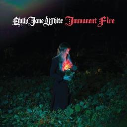 Immanent fire / Emily Jane White, aut, comp., chant | White, Emily Jane. Chanteur