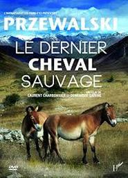 Przewalski, le dernier cheval sauvage / Laurent Charbonnier, réal. | Charbonnier, Laurent. Metteur en scène ou réalisateur