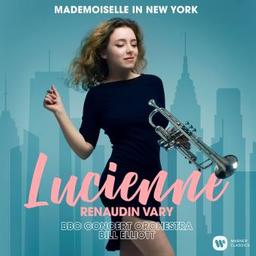 Mademoiselle in New York / Lucienne Renaudin Vary, trp, chant | Renaudin Vary, Lucienne. Trompette. Chanteur