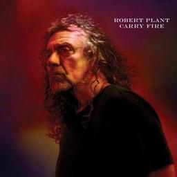 Carry fire / Robert Plant, aut., comp., chant | Plant, Robert. Parolier. Compositeur. Chanteur