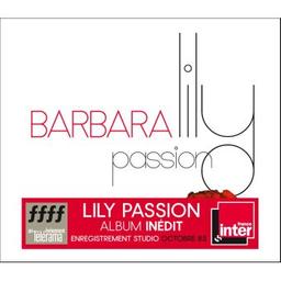 Lily passion / Barbara, p., chant | Barbara. Chanteur. Piano