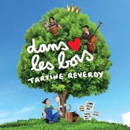 Dans les bois / Tartine Reverdy, aut., comp., chant | Tartine Reverdy. Musicien