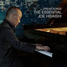 Dream songs : The essential Joe Hisaishi / Joe Hisaishi, comp., p. | Hisaishi, Joe. Compositeur. Piano