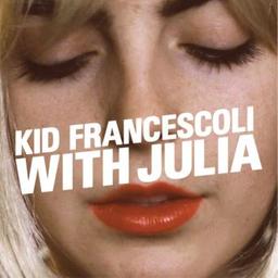 With Julia / Kid Francescoli, ens. instr. et voc. | Kid Francescoli. Musicien