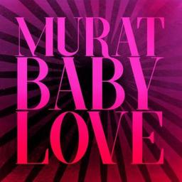 Baby love / Jean-Louis Murat, aut., comp., chant | Murat, Jean-Louis. Parolier. Compositeur. Chanteur
