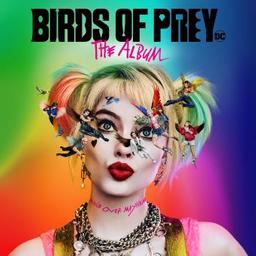 Bande originale du film "Birds of prey" : the album / Megan Thee Stallion & Normani ; Saweetie & Galxara ; Black Canary ; ... [et al.], groupe instr. et voc. | 