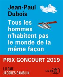 Tous les hommes n'habitent pas le monde de la même façon / jean-Paul Dubois | Dubois, Jean-Paul