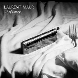 Chef Larry / Laurent Maur, comp., harmonica | Maur, Laurent. Compositeur. Harmonica