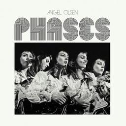 Phases / Angel Olsen, aut., comp., chant | Olsen, Angel. Parolier. Compositeur. Chanteur