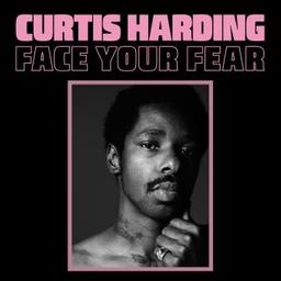 Face your fear / Curtis Harding, chant, guit. | Harding, Curtis. Chanteur. Guitare